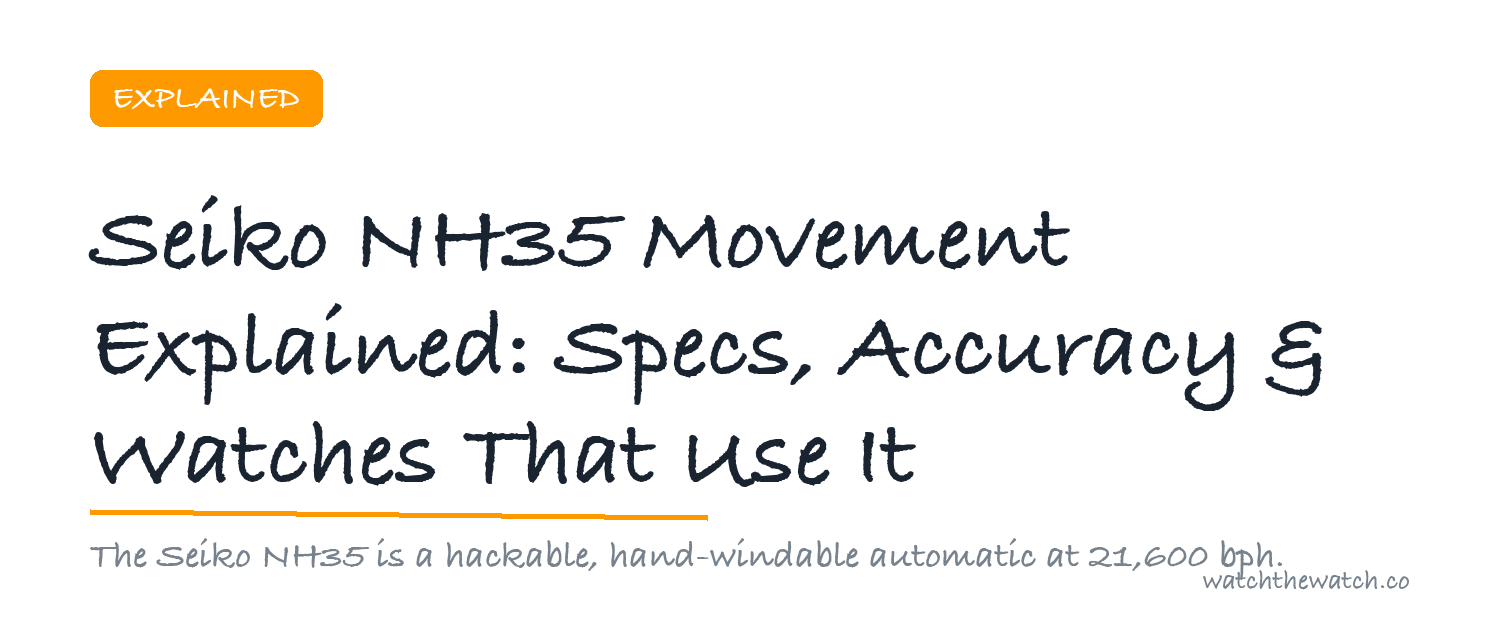 Seiko NH35 Movement Explained: Specs, Accuracy & Watches That Use It