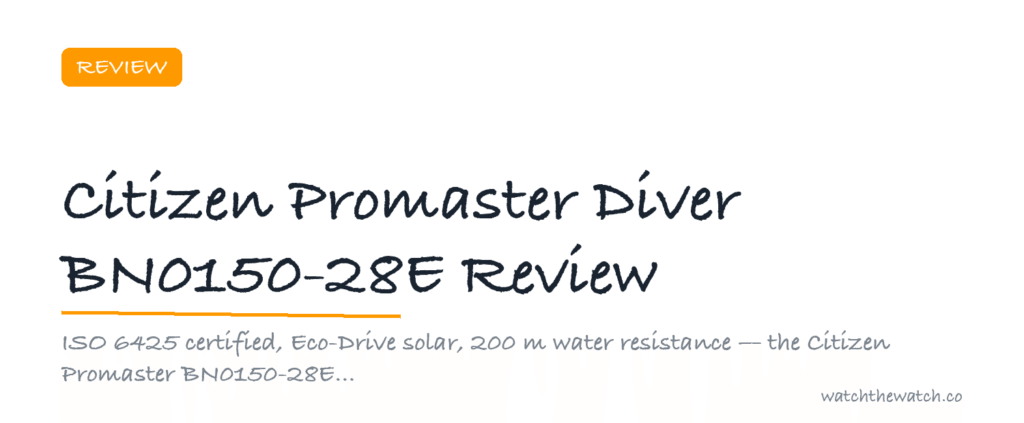 Citizen Promaster Diver BN0150-28E Review — watchthewatch.co