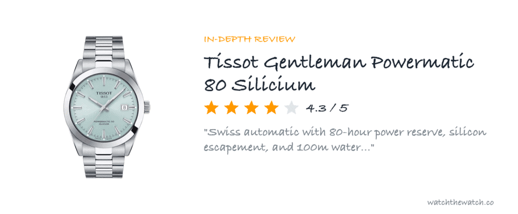 Tissot Gentleman Powermatic 80 Silicium Review: The Do-Everything Swiss Watch — watchthewatch.co