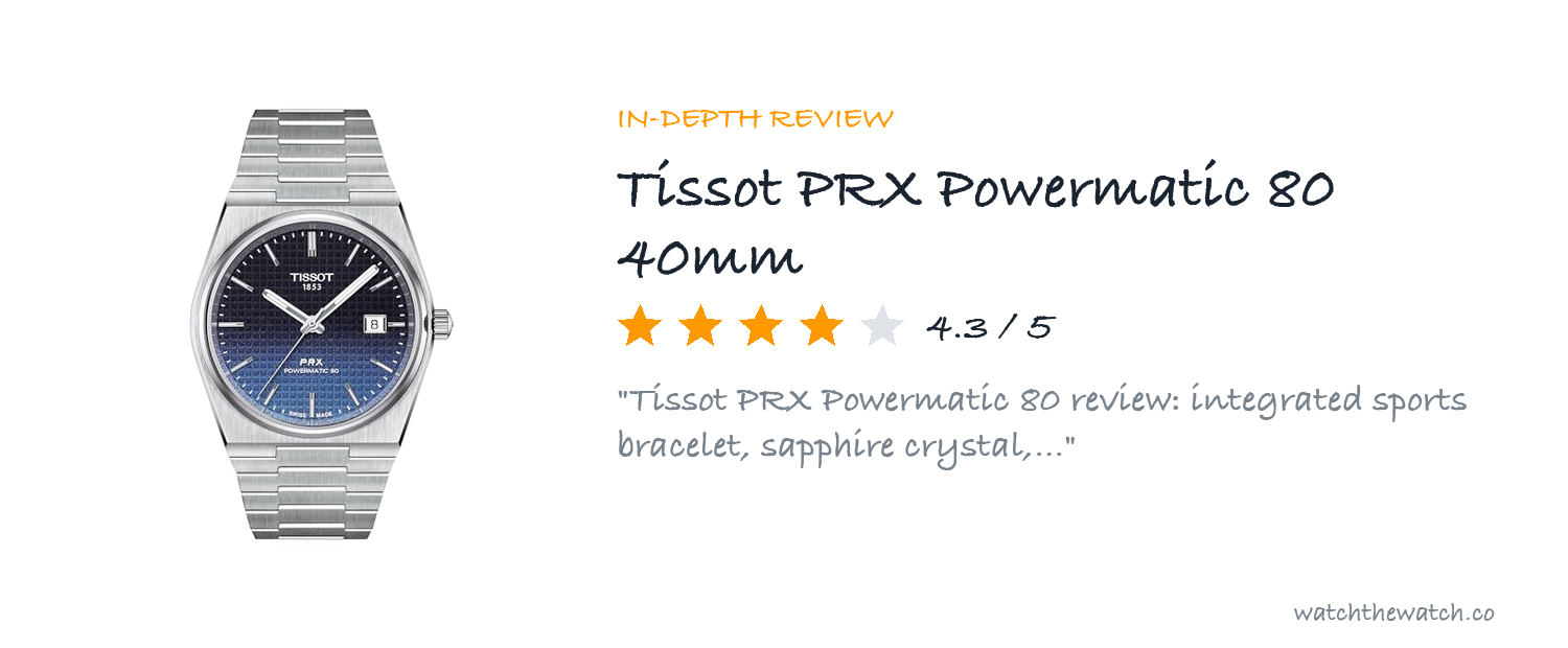 Tissot PRX Powermatic 80 (T137.407) Review: The Best Sub-$700 Integrated Sports Watch?