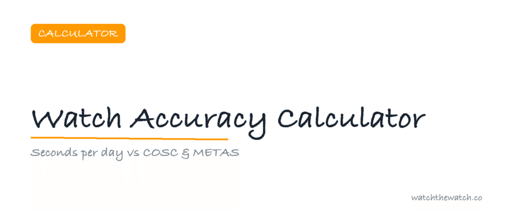 Watch Accuracy Calculator: Seconds Per Day — watchthewatch.co