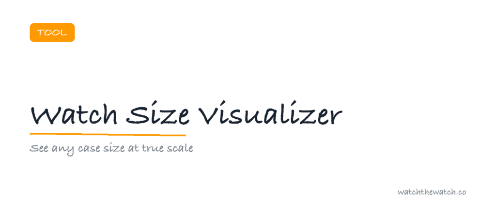 Watch Size Visualizer: See Any Case Size at True Scale — watchthewatch.co